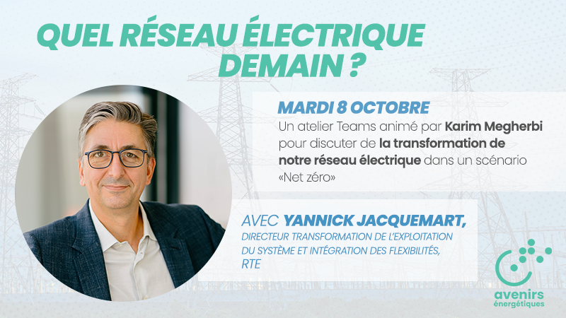 Atelier 5 - Quel système électrique demain? Avec Yannick Jacquemart de RTE